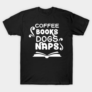 Coffee, Books, Dogs and Naps T-Shirt